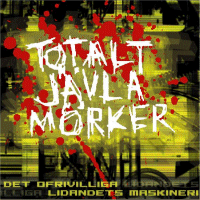 Totalt Jävla Mörker - Det ofrivilliga lidandets maskineri