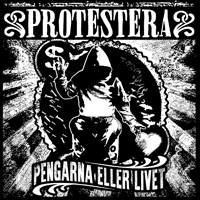 Protestera - Pengarna eller livet