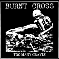 Burnt Cross - Too many graves