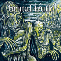 Brutal Truth - Goodbye Cruel World!
