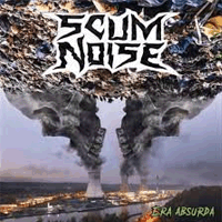 Scum noise - Era absurda