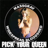 Massgrav/Widespread Bloodshed - Split: Pick Your Queen