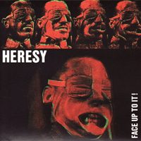 Heresy - Face up to it!