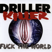Driller Killer - Fuck the world