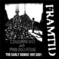Framtid - Consuming Shit And Mind Pollution (The Early Demos 1997-2001)