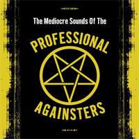Professional Againsters - The Mediocre Sounds Of The Professional Againsters