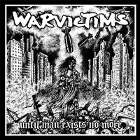 Warvictims - Until man exists no more (us version)