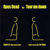 Opus Dead/Tear Me Down - Split
