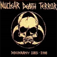 Nuclear death terror - Discography 2005-2008