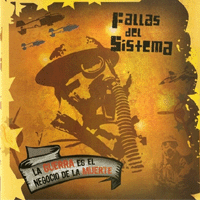 Fallas del sistema - La guerra es el negocio de la muerte