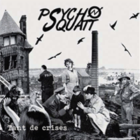 Psycho Squatt - Tant de crises
