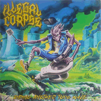 Illegal corpse - Riding another toxic wave