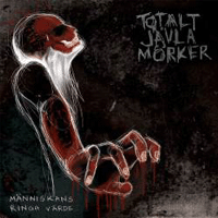 Totalt jävla mörker - Människans ringa värde