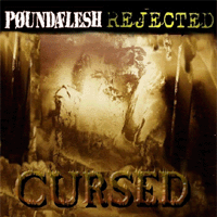 Poundaflesh/Rejected - Split - Cursed