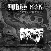 FUBAR/K.S.K. - Split: Cover Your Ears