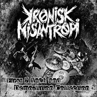 Kronisk Misantropi - First 7 Inch And Demo-lition Collection