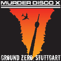 Murder Disco X - Ground zero Stuttgart