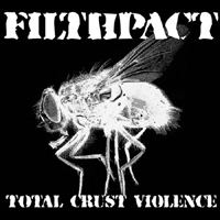Filthpact - Total crust violence