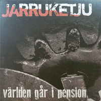 Jarruketju - Världen går i pension