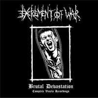 Excrement Of War - Brutal Devastation (Complete Vinyls Recordings)