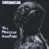 Greenscab - Kill precede rampage