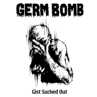 Germ Bomb - Gist Sucked Out