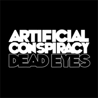 Artificial Conspiracy - Dead Eyes