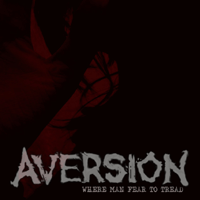 Aversion - Where man fear to tread