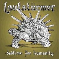 Lautstürmer - Bedtime for humanity