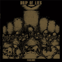 Drip of lies - Failure