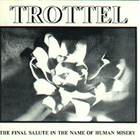 Trottel - The final salute in the name of human misery