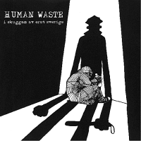 Human Waste - I skuggan av erat sverige