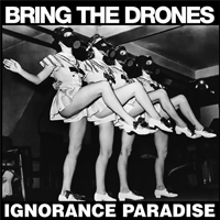 Bring The Drones - Ignorance Paradise