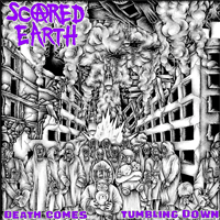Scared Earth - Death Comes Tumbling Down