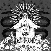 Deathbound - We deserve much worse