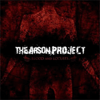 The Arson Project - Blood and locusts