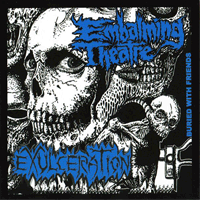 Embalming theatre/Exulceration - Split: Buried With Friends