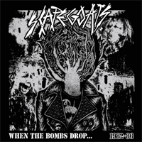 Scapegoats - When the bomb drop 1982-86