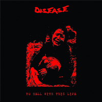 Disease - To Hell With This Life (Repress; red cover and red vinyl)