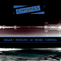Chispas - Relax! Nothing is under control