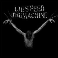 Lies feed the machine - S/T