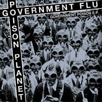 Government Flu/Poison Planet - Split (Government Poison)
