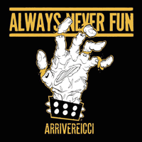 Always Never Fun - Arrivereicci