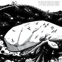 Rivers run dry/Tyrannicide - Split