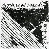 Sur-rur - Aurinko Ei Mahdu / Melankolinen Tuoli