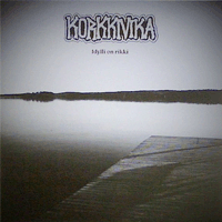 Korkkivika - Idylli On Rikki