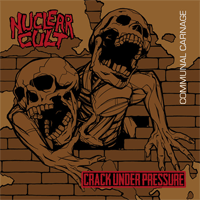 Nuclear cult/Crack under pressure - Communal carnage