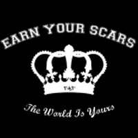 Earn your scars - The world is yours