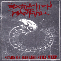 Extinction of mankind - Scars of the mankind still weep
