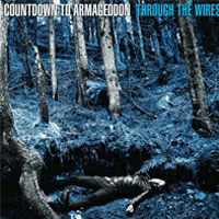 Countdown To Armageddon - Through The Wires